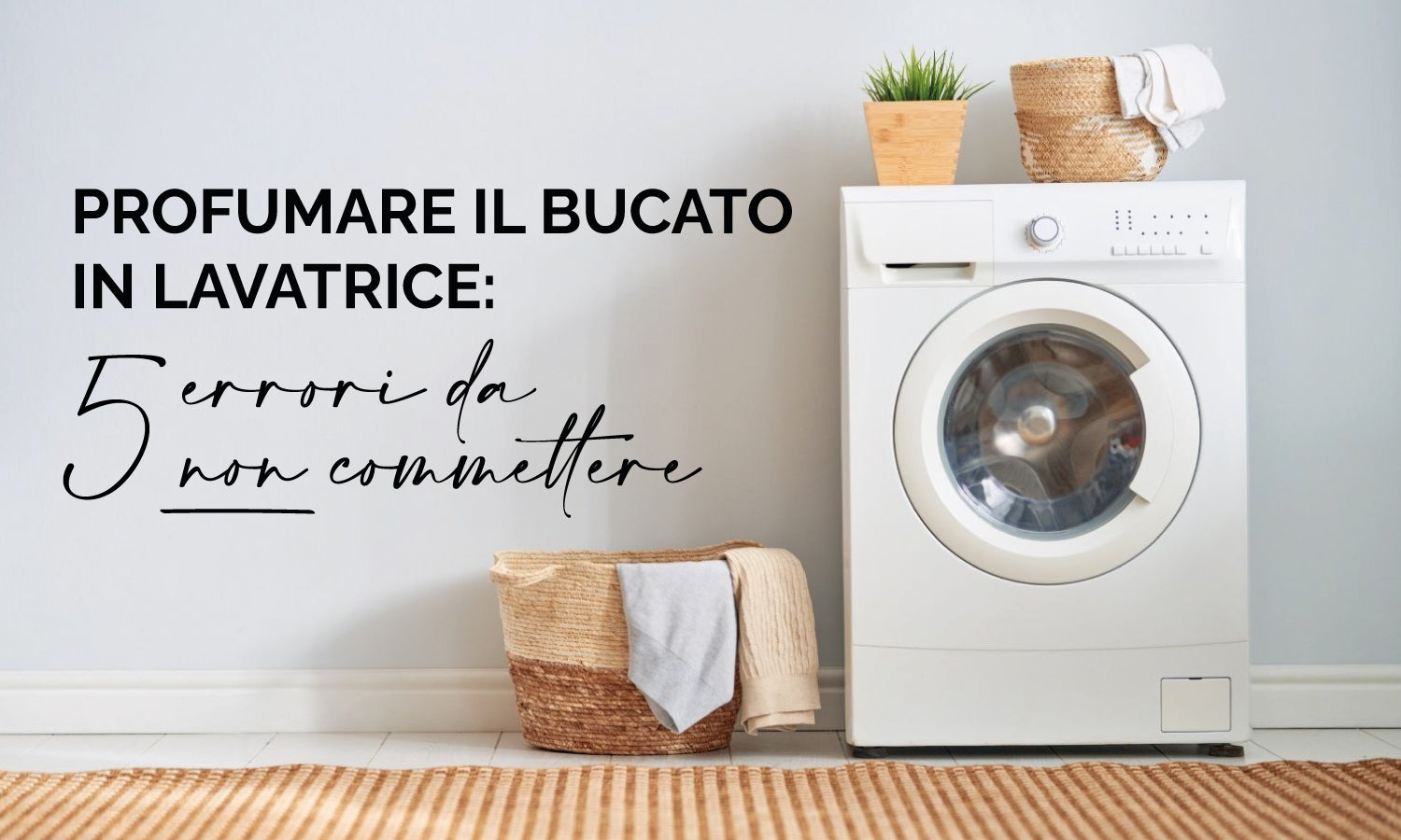 Profumare il bucato in lavatrice: 5 errori da non commettere